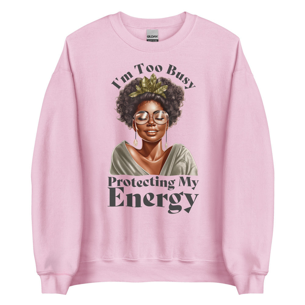 I'm Too Busy Protecting My Energy Sweatshirt - Light Pink Color - https://ascensionemporium.net